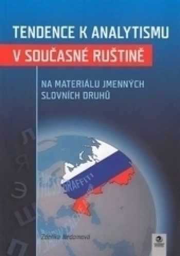 Kniha - Tendence k analytismu v současné ruštině na materiálu jmenných slovních druhů