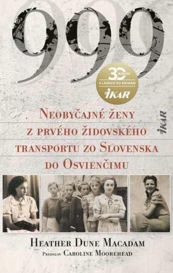 Kniha - 999 Neobyčajné ženy z prvého oficiálneho transportu do Osvienčimu