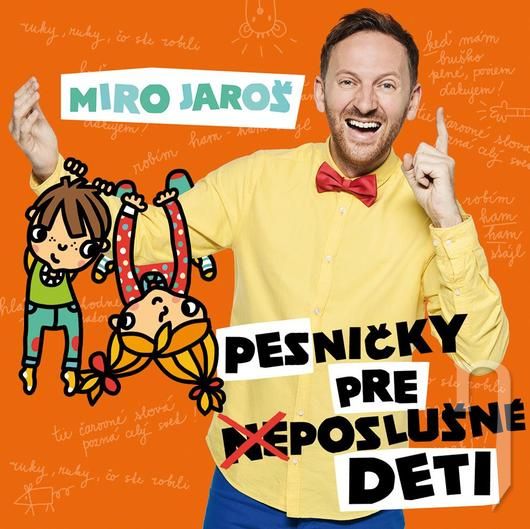 CD - Miro Jaroš - Pesničky pre (ne)poslušné deti