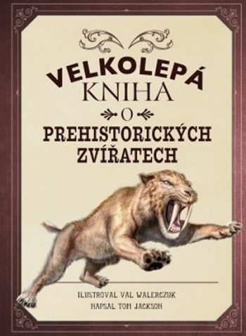 Kniha - Velkolepá kniha o prehistorických zvířat