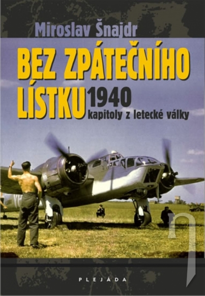 Kniha - Bez zpátečního lístku 1940 - kapitoly z letecké války