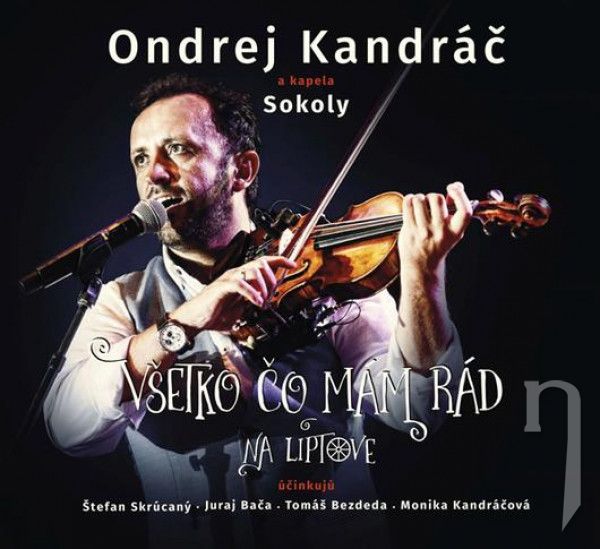 CD - Kandráč Ondrej a kapela Sokoly : Všetko čo mám rád na Liptove - CD+DVD