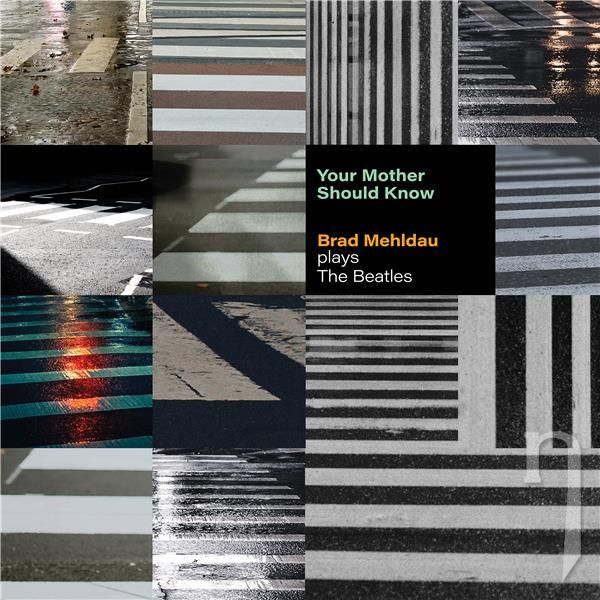CD - Mehldau Brad : Your Mother Should Know: Brad Mehldau Plays The Beatles