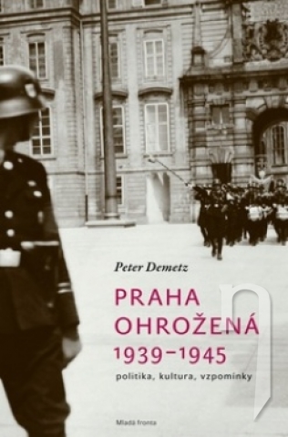 Kniha - Praha ohrožená 1939-1945