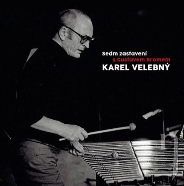 CD - Velebný Karel : Sedm zastavení s Gustavem Bromem