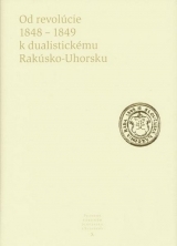 Kniha - Od revolúcie 1848-1849 k dualistickému Rakúsko-Uhorsku