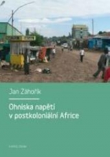 Kniha - Ohniska napětí v postkoloniální Africe