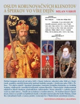 Kniha - Osudy korunovačných klenotov a šperkov vo víre dejín