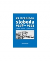 Kniha - Za hranicou sloboda 1948-1953 (Dakoty slobody a vlak do Selbu)