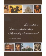Kniha - 50 rokov Ústavu orientalistiky Slovenskej akadémie vied