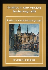 Kniha - Košice v slovenskej historiografii / Košice in Slovak Historiography
