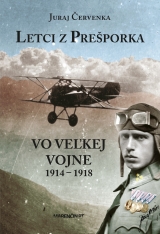 Kniha -  Letci z Prešporka vo Veľkej vojne 1914 – 1918 