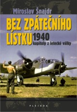 Kniha - Bez zpátečního lístku 1940 - kapitoly z letecké války