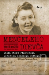 Kniha - Mengeleho dievča - Skutočný príbeh Slovenky, ktorá prežila štyri koncentračné tábory