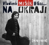 CD - Vladimír Mišík & Etc... : Na okraji [1976-1978]