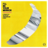 CD - Výber : I ll Be Your Mirror - A Tribute To The Velvet Underground & Nico
