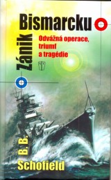 Kniha - Zánik Bismarcku - Odvážná operace, triumf a tragédie