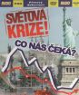 Světová krize: Co nás čeká?