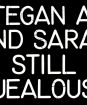 Tegan And Sara : Still Jealous