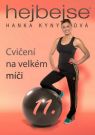 DVD Film - HEJBEJSE 11 – CVIČENÍ NA VELKÉM MÍČI  (Hanka Kynychová)
